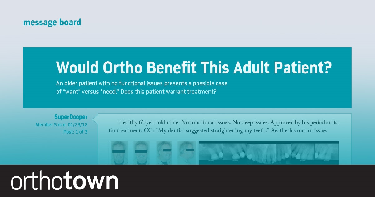Would Ortho Benefit This Adult Patient? An older patient with no functional issues presents a possible case of “want” versus “need.” Does this patient warrant treatment?