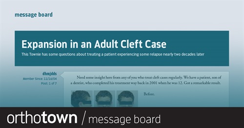 Expansion in an Adult Cleft Case This Townie has some questions about treating a patient experiencing some relapse nearly two decades later.