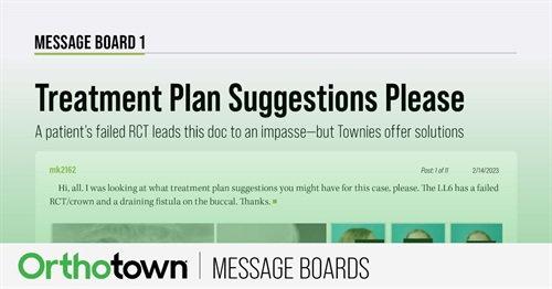 Treatment Plan Suggestions, Please A patient’s failed RCT leads this doc to an impasse—but Townies offer solutions