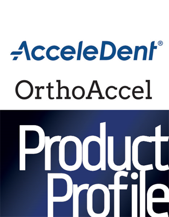Product Profile: OrthoAccel AcceleDent Healthy, beautiful smiles faster