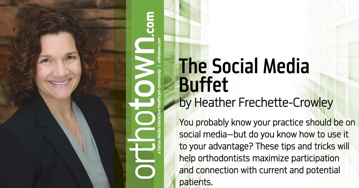 The Social Media Buffet You probably know your practice should be on social media—but do you know how to use it to your advantage? These tips and tricks will help orthodontists maximize participation and connection with current and potential patients.