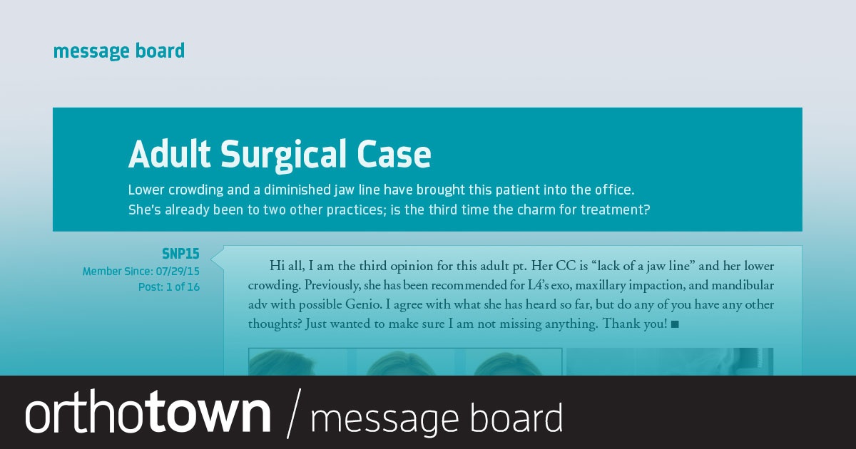 Adult Surgical Case Lower crowding and a diminished jaw line have brought this patient into the office. She’s already been to two other practices; is the third time the charm for treatment?