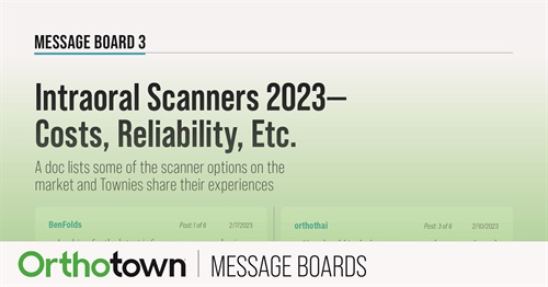 Intraoral Scanners 2023— Costs, Reliability, Etc. A doc lists some of the scanner options on the market and Townies share their experiences