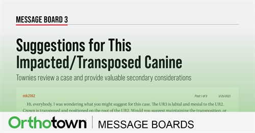 Suggestions for This Impacted/Transposed Canine Townies review a case and provide valuable secondary considerations