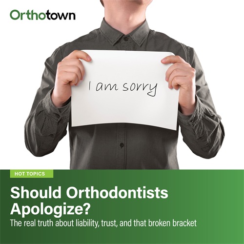 Should Orthodontists Apologize? A popped bracket, a wire that pokes, a tray that will not track. The real truth about liability, trust, and why how you say it matters more than whether you apologize at all.