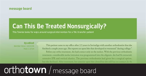 Can This Be Treated Nonsurgically? This Townie looks for ways around
surgical intervention for a TMJ
transfer patient.