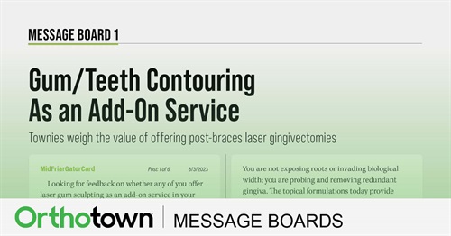 Gum/Teeth Contouring As an Add-On Service Townies weigh the value of offering post-braces laser gingivectomies.