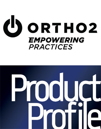 Product Profile: Ortho2 Combining orthodontic and pediatric dentistry needs