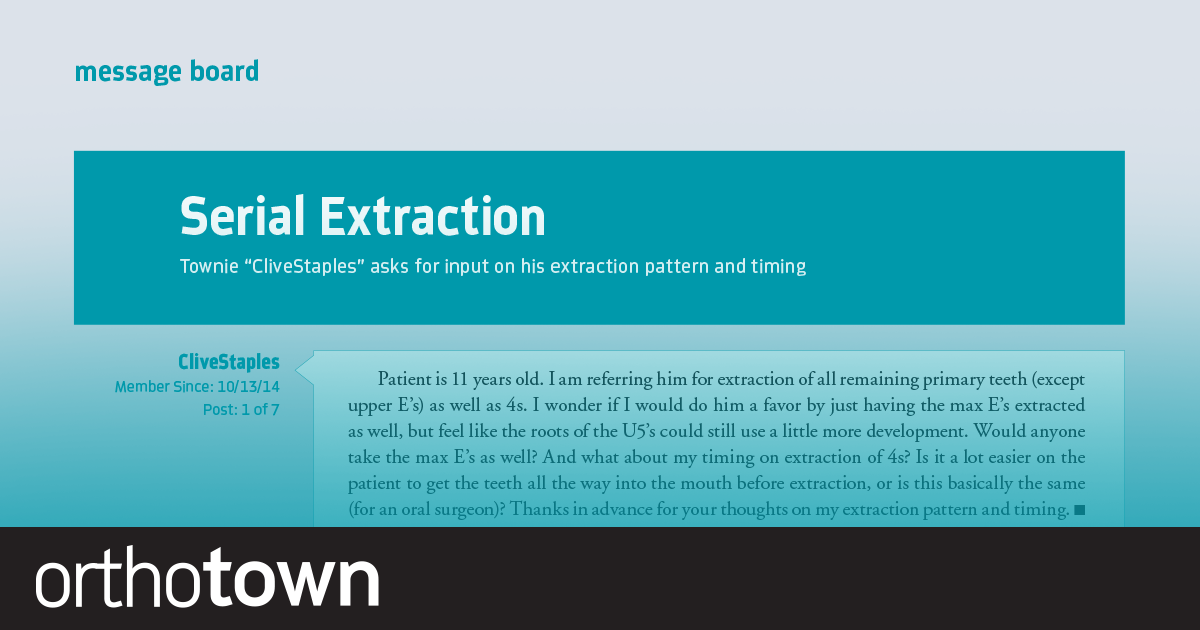 Serial Extraction Townie “CliveStaples” asks for input on his extraction pattern and timing.