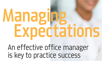 Managing Expectations: An effective office manager is key to practice success Practice consultant Jean Aylor discusses  the expectations you should have for this crucial team player, who sets the tone for  your entire office.