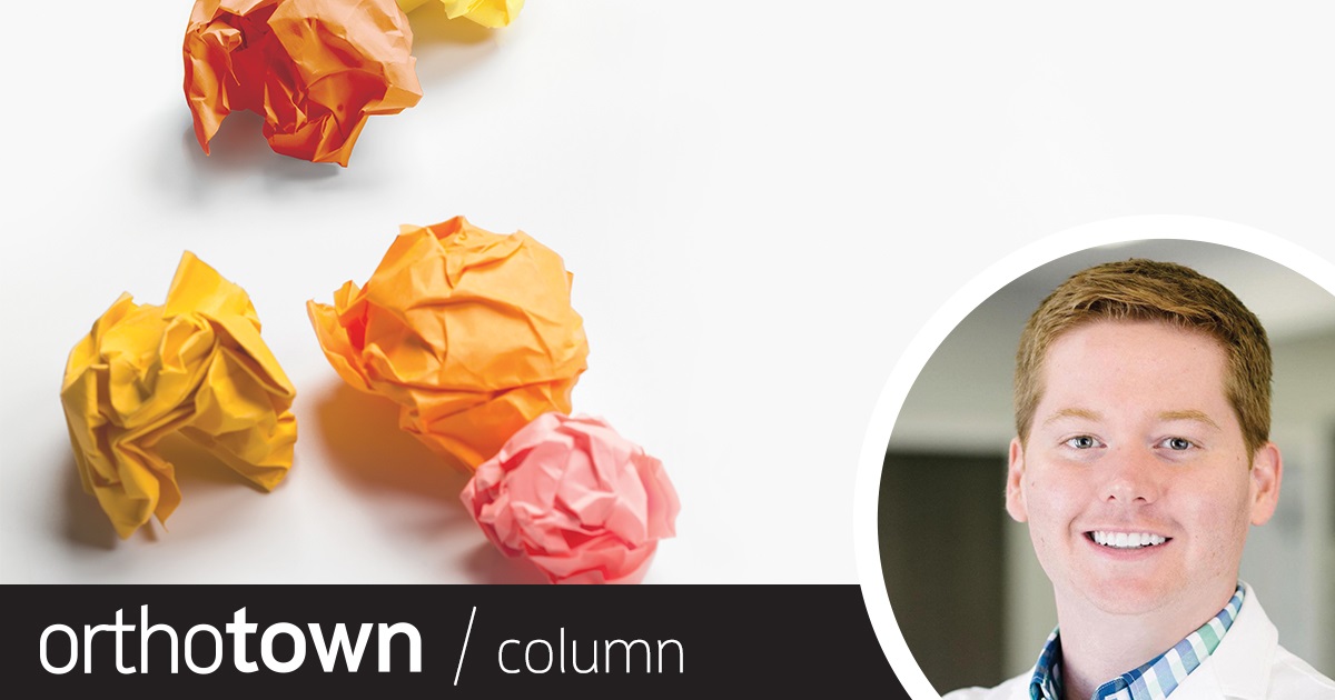Behind the Curtain: 5 Failures That Forged Me In the latest installment of our newest recurring column written by members of the Orthotown community, Dr. Kyle Fagala shares five failures he encountered during
his first eight years of practice, and the lessons learned from them.