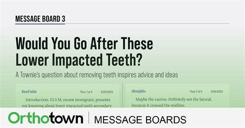 Would You Go After These Lower Impacted Teeth? A Townie’s question about removing teeth inspires advice and ideas.