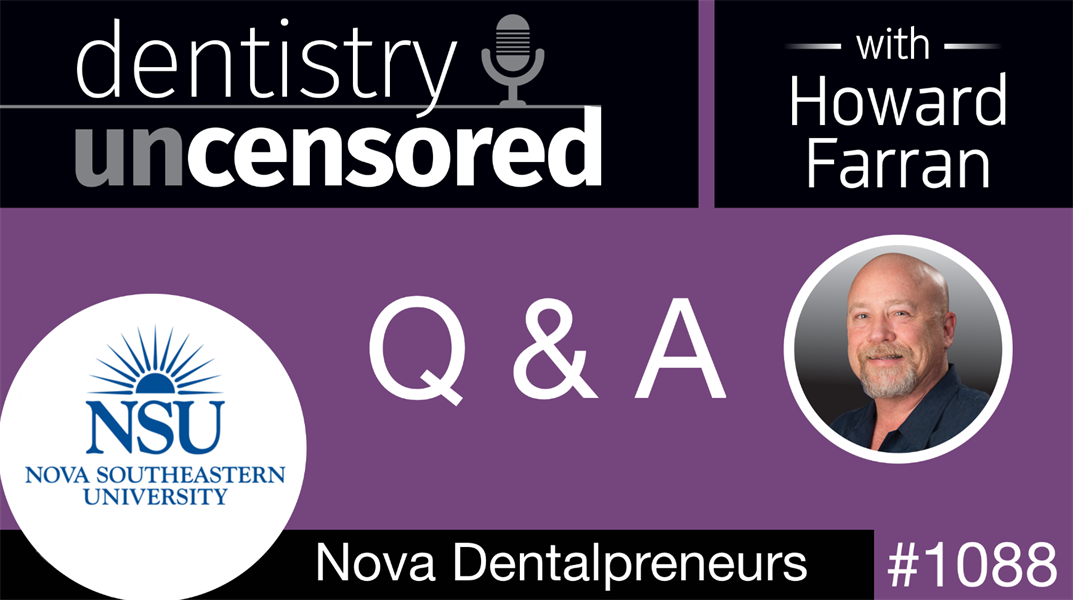 1088 Q and A with Nova Dentalpreneurs: Dentistry Uncensored with Howard Farran