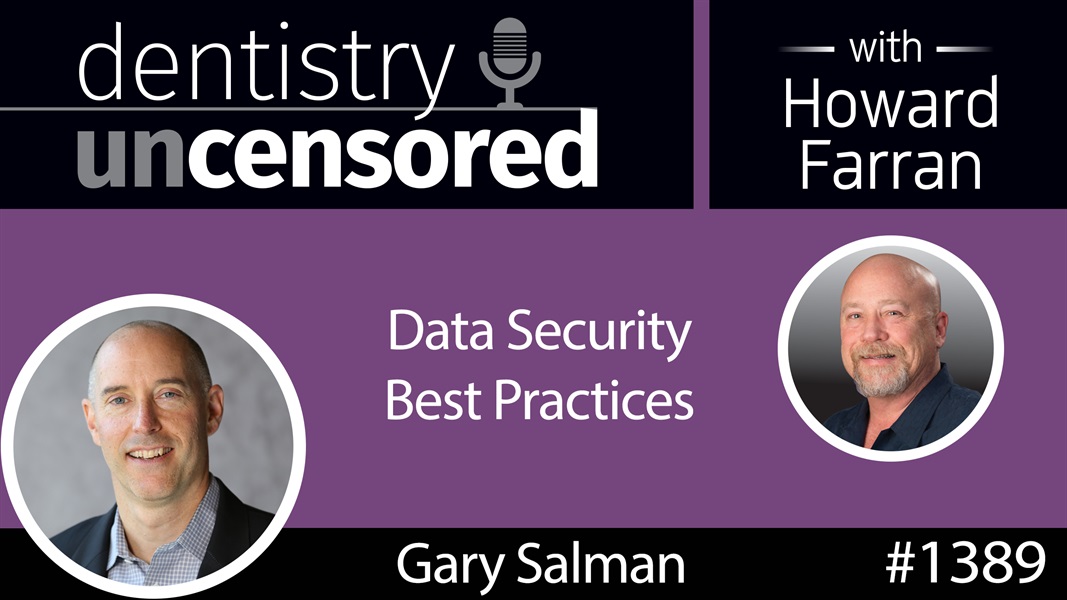 1389 Data Security Best Practices with Gary Salman, CEO of Black Talon Security : Dentistry Uncensored with Howard Farran