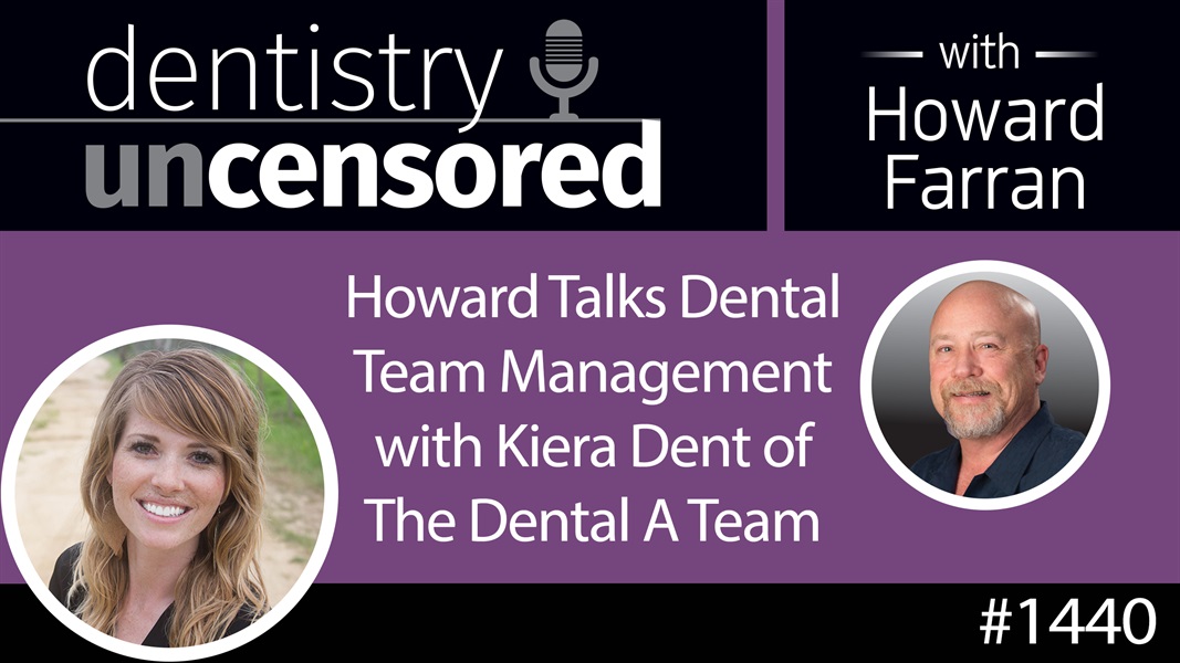 1440 Howard Talks Dental Team Management with Kiera Dent of The Dental A Team
