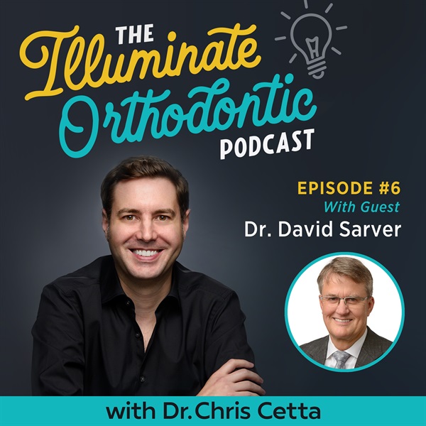 Ep. 6: Dr. David Sarver – Orthodontic Esthetics, Smile Arc, Soft Tissue Paradigm & His Legacy