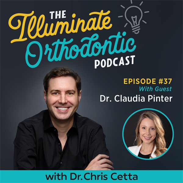 Ep. 37: Dr. Claudia Pinter – Aligners, TADs, Orthodontic Finishing & Clinical Photography