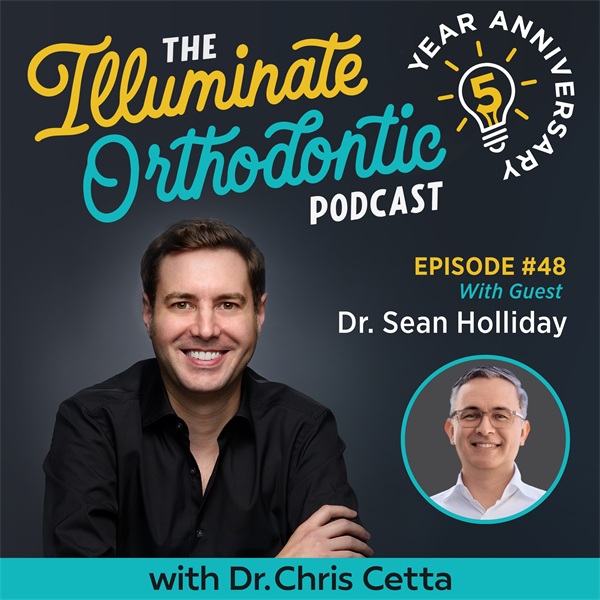 Ep. 48: Dr. Sean Holliday – Aligner Mastery, Orthodontic Systems & Leadership with Aloha